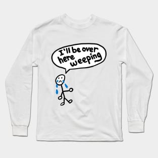 Over Here Weeping Long Sleeve T-Shirt